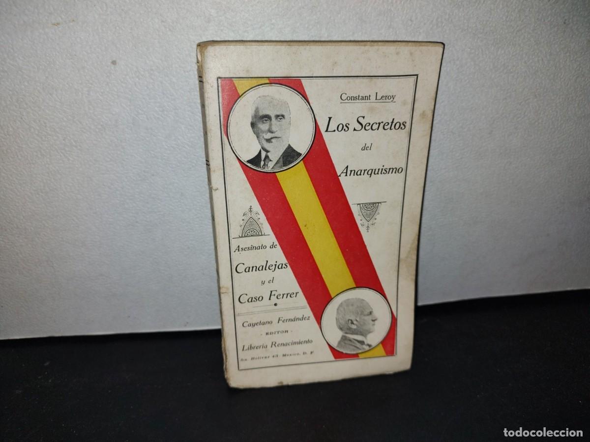 Libros antiguos: 173- LOS SECRETOS DEL ANARQUISMO - CONSTANT LEROY. PR&Oacute;LOGO DE E. GUARDIOLA Y CARDELLAC - 1913