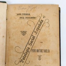 Libros antiguos: PATOLOGÍA SOCIAL ESPAÑOLA - LAS PENAS DEL HOMBRE - PEDRO MARTINEZ BASELGA - IMP. F. VILAGRASA, 1903