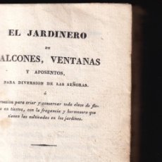 Libros antiguos: EL JARDINERO DE BALCONES, VENTANAS Y APOSENTOS, PARA DIVERSIÓN DE LAS SEÑORAS. 1831. JARDINERÍA