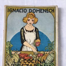 Libri antichi: LA COCINA VEGETARIANA MODERNA, IGNACIO DOMENECH, AÑO 1923. 3ª EDICION