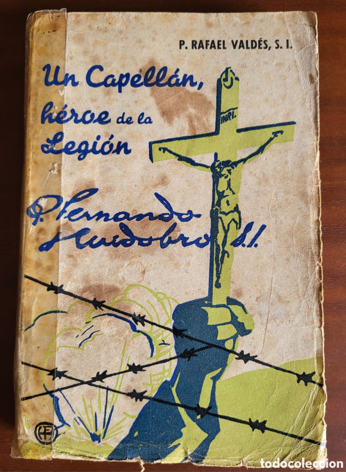 Libros antiguos: Un Capellan, heroe de la Legion, P. Fernando Huidobro SI/P RAFAEL VALDES SI
