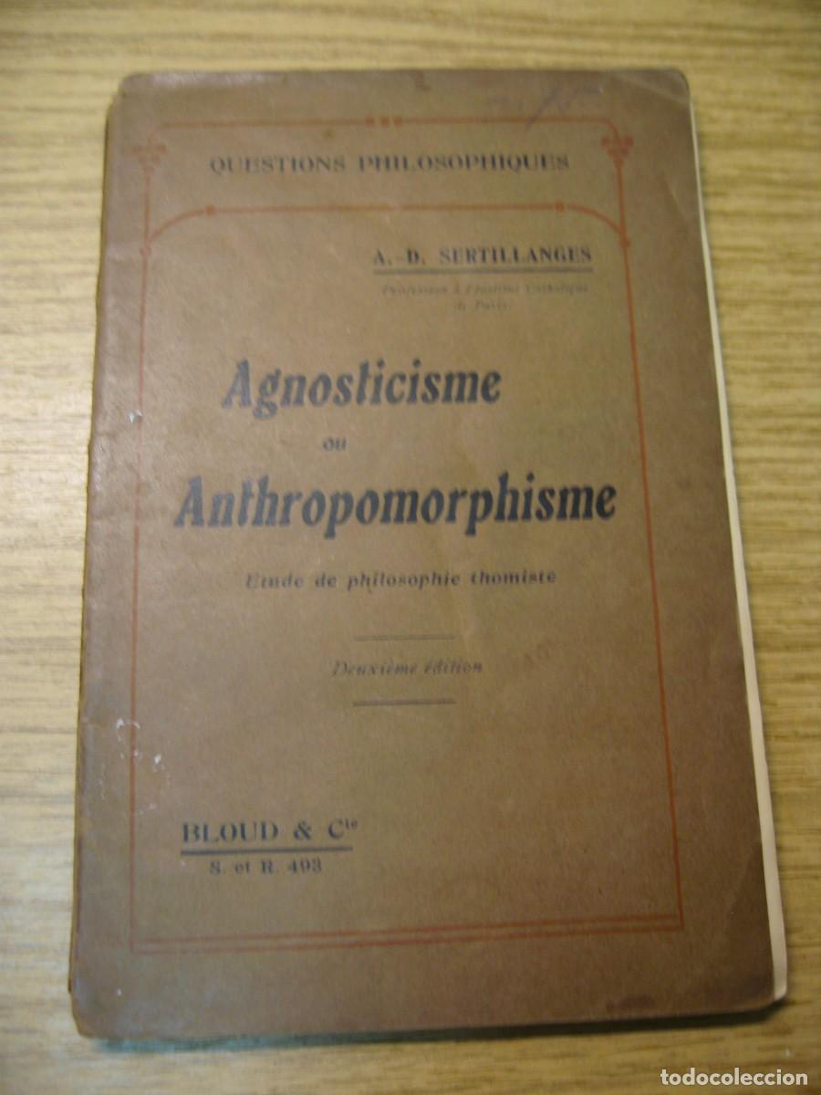 Libros antiguos: AGNOSTICISME OU ANTHROPOMORPHISME. A.D. SERTILLANGES. LIBRAIRIE BLOUD. 1908 - Foto 3