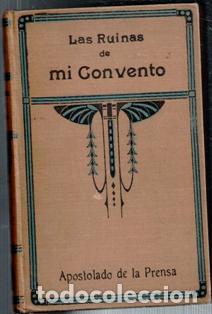 Libros antiguos: Las ruinas de mi Convento. Apostolado de la Prensa - Foto 1