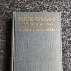 Libros antiguos: BLOOD AND SAND ( SANGRE Y ARENA ) / VICENTE BLASCO IBANEZ 1919 - EDICION EN INGLES
