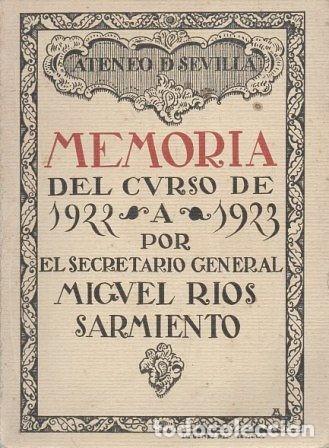 Libros antiguos: ATENEO DE SEVILLA MEMORIA DEL CURSO 1922 A 1923 POR EL SECRETARIO MIGUEL RIOS SARMIENTO- A-LSEV-3442