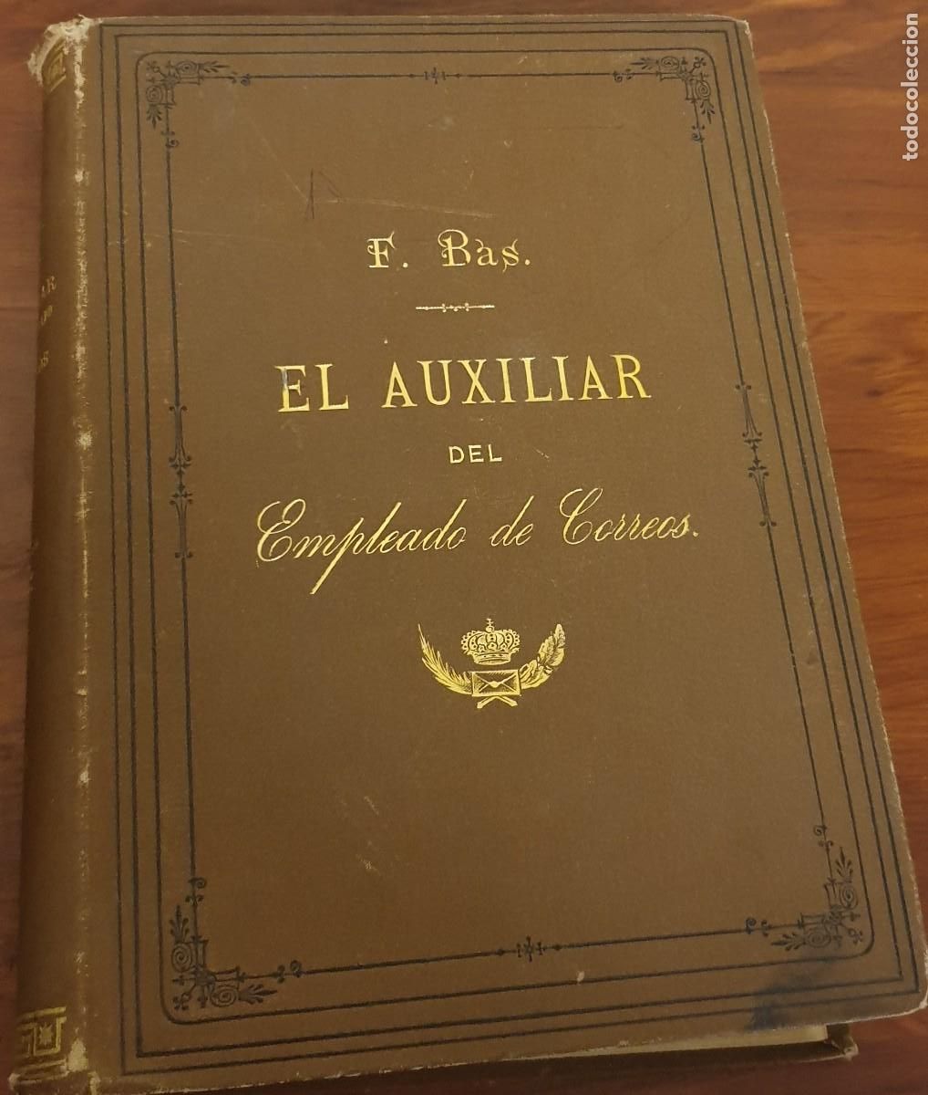 Libros antiguos: EL AUXILIAR DEL EMPLEADO DE CORREOS TOMO II FEDERICO BAS IMPRENTA DE HIJOS DE J.A. GARC&Iacute;A A&Ntilde;O 1889