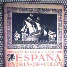 Libros antiguos: ESPAÑA, PATRIA DE COLÓN / PRUDENCIO OTERO SÁNCHEZ / ED. BIBLIOTECA NUEVA EN MADRID 1922
