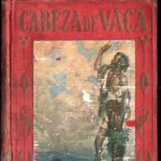 Libros antiguos: CABEZA DE VACA (ARALUCE, C. 1930) ILUSTRADO POR SEGRELLES