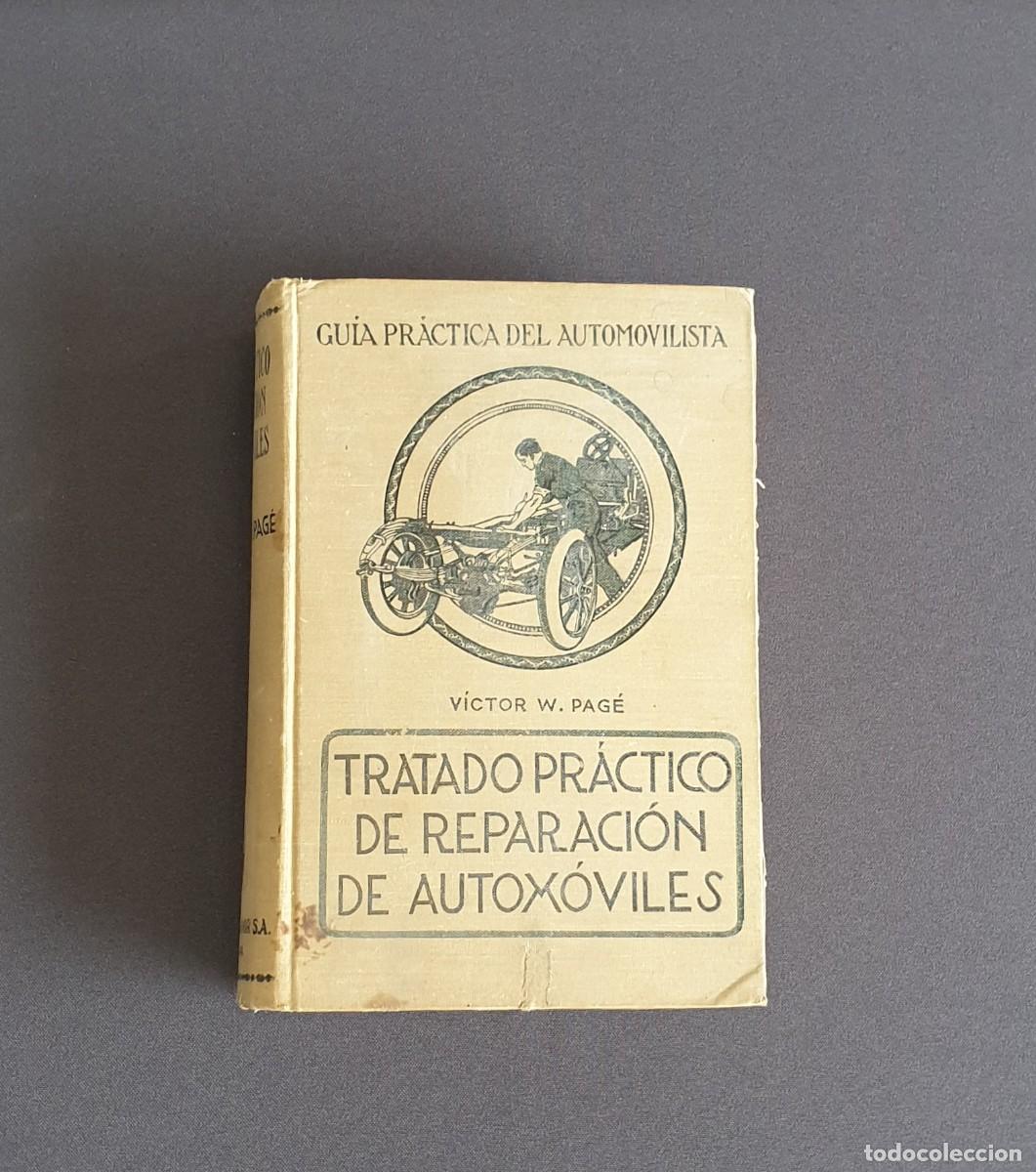 Libros antiguos: LIBRO TRATADO PR&Aacute;CTICO DE REPARACI&Oacute;N DE AUTOMOVILES - Foto 1