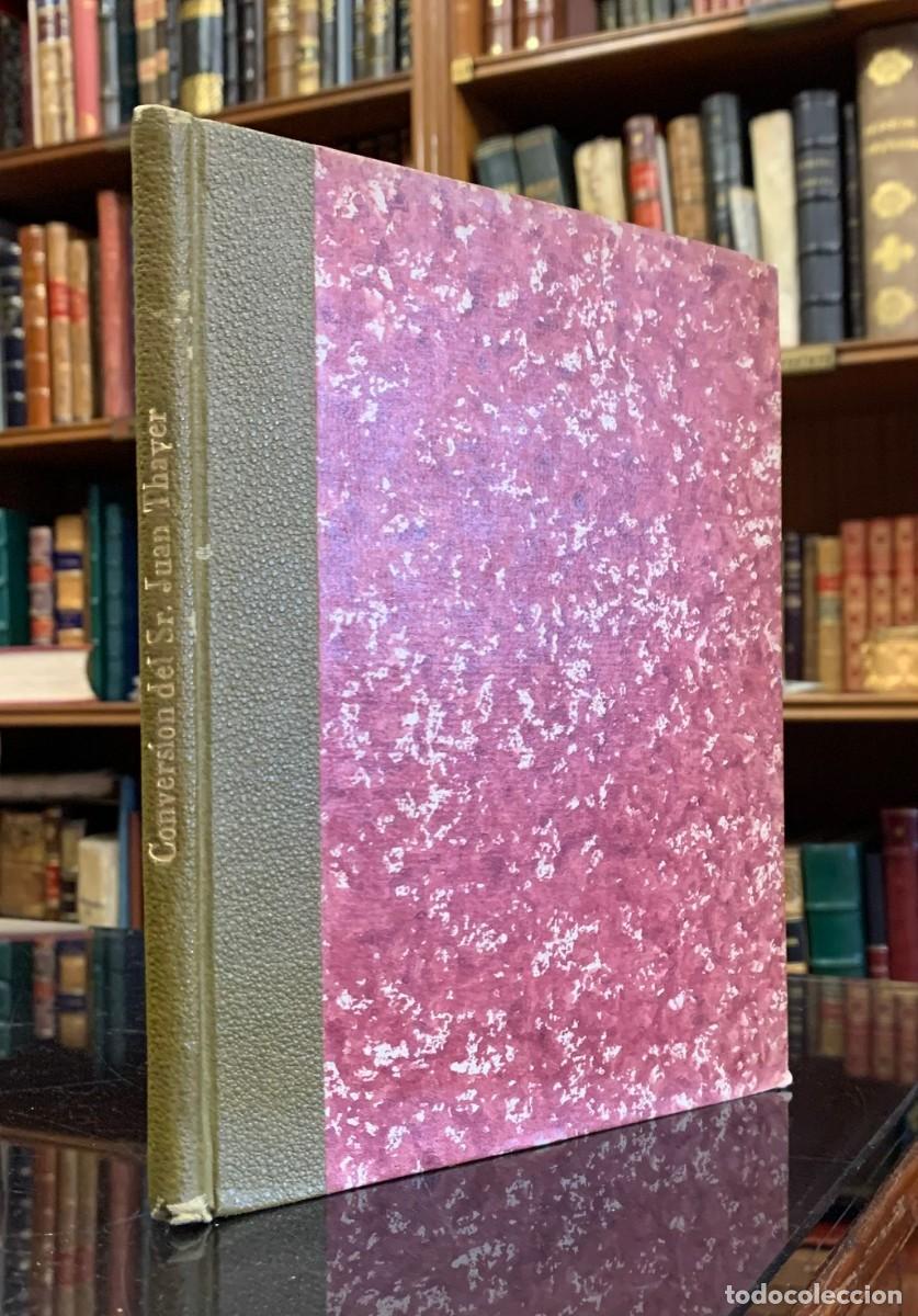 Livros antigos: Relaci&oacute;n de la Conversi&oacute;n del Sr. Juan Thayer, antes Ministro Protestante en Boston en la Am&eacute;rica Se