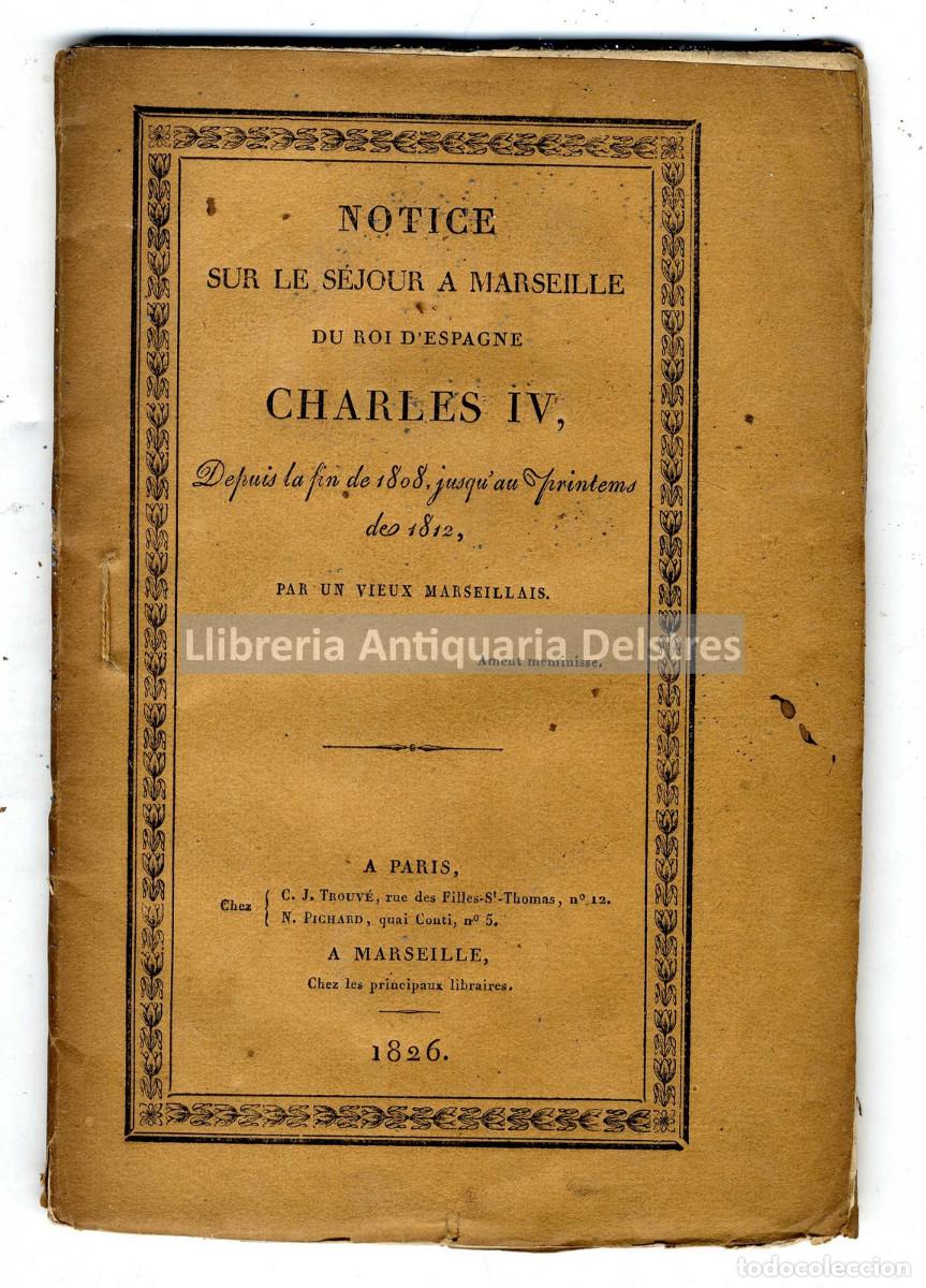 Livros antigos: [Lautard, Nicolas Laurent] - Notice sur le s&eacute;jour a Marseille du Roi d'Espagne Charles IV, depuis...