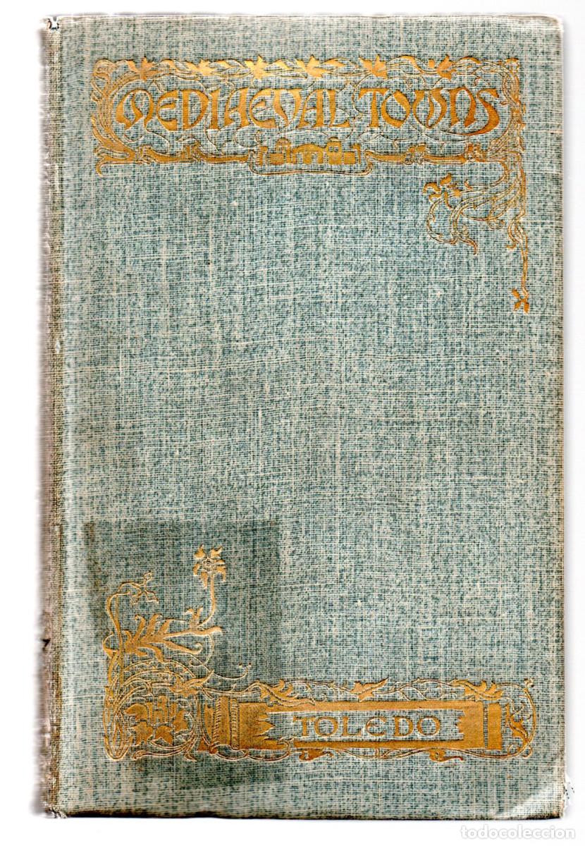 Livros antigos: Lynch, Hannah. - Toledo: the story of an old Spanish capital. Illustrated by Helen M. Fames.