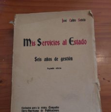 Libros antiguos: MIS SERVICIOS AL ESTADO- JOSÉ CALVO SOTELO- 1931-PRIMERA EDICIÓN
