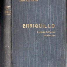 Libros antiguos: MANUEL DE J. GALVÁN : ENRIQUILLO, LEYENDA HISTÓRICA DOMINICANA (IMP. CUNILL, 1909)