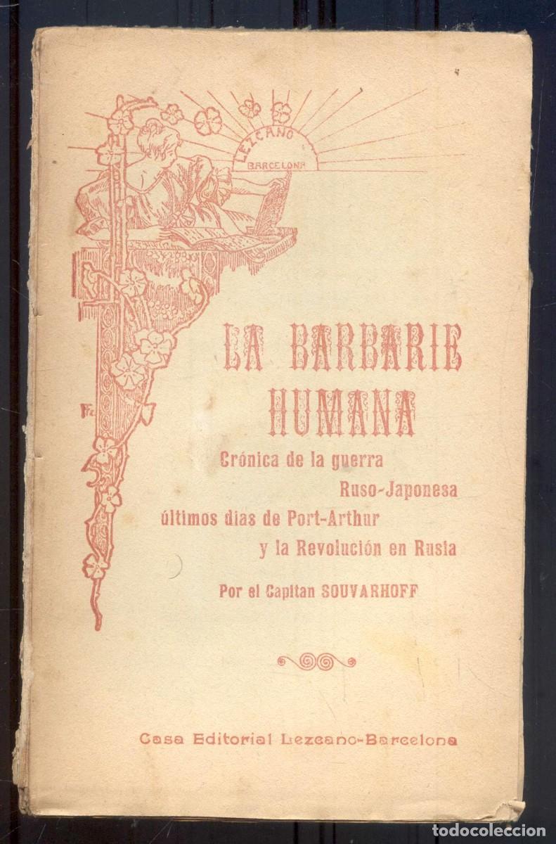 Old books: NUMULITE L1021 La barbarie humana cr&oacute;nica de la guerra ruso japonesa capit&aacute;n Souvarhoff Rusia Jap&oacute;n