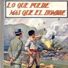 Libros antiguos: E. GÓMEZ DE MIGUEL : LO QUE PUEDE MÁS QUE EL HOMBRE (SOPENA, 1936)
