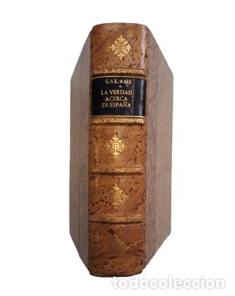 Livros antigos: Ward, G. H. B.- LA VERDAD ACERCA DE ESPA&Ntilde;A(1911)