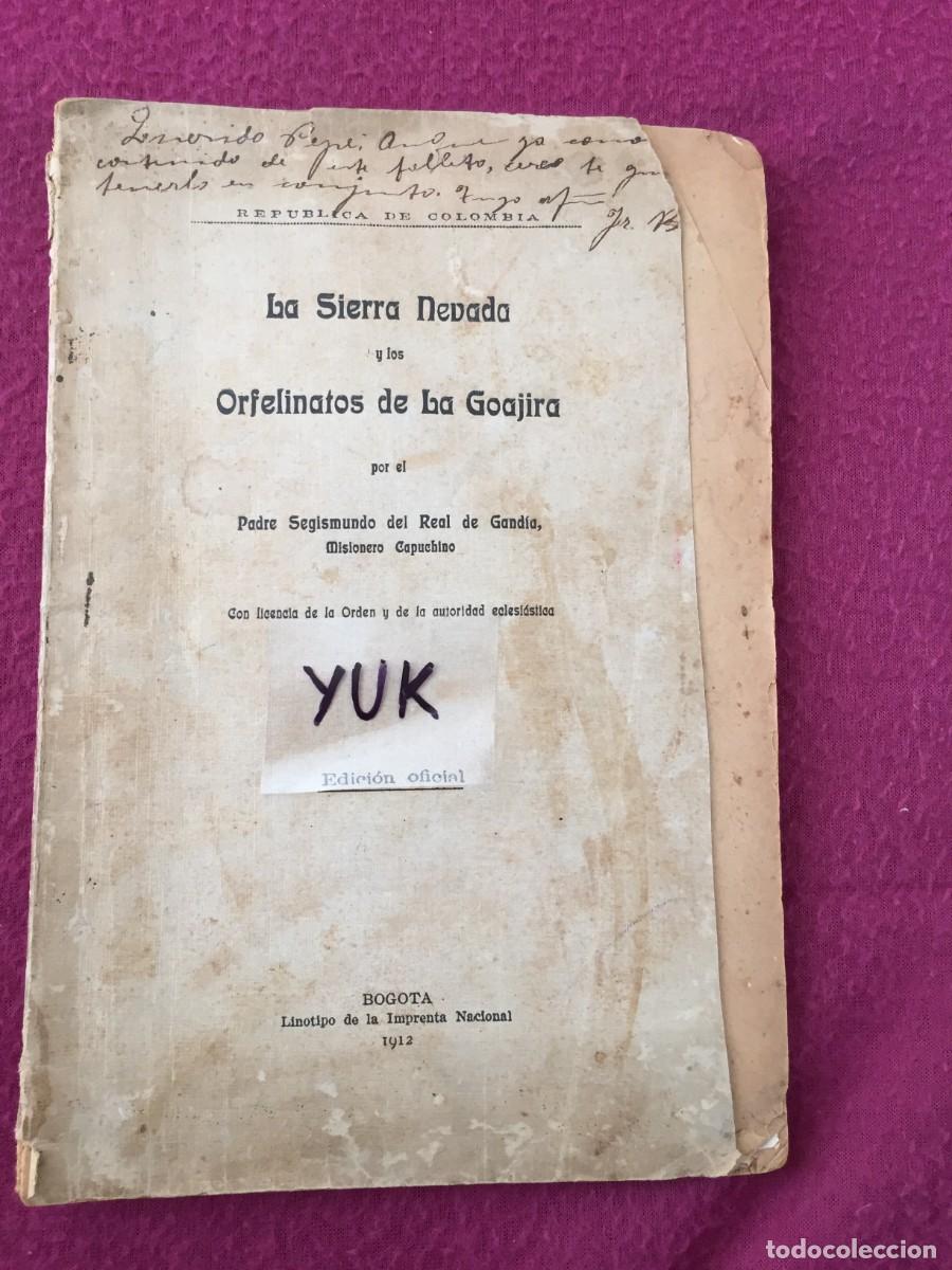 Old books: La Sierra Nevada y los orfelinatos de la Goajira -Segismundo Real de Gandia -1912 -BOGOTA (COLOMBIA)
