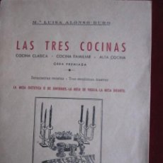 Libri antichi: LAS TRES COCINAS: CLASICA, FAMILIAR Y ALTA COCINA. POR LUISA ALONSO 1950. MAGNIFICO RECETARIO