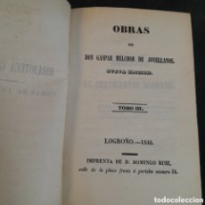Libros antiguos: L-7866. OBRAS DE DON GASPAR MELCHOR DE JOVELLANOS. IMPRENTA DE D. DOMINGO RUIZ, 1846