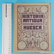 Libros antiguos: HISTORIA ANTIGUA DE HUESCA, JUAN CAÑARDO ALTERACHS, CDA DE LEANDRO PÉREZ 1908