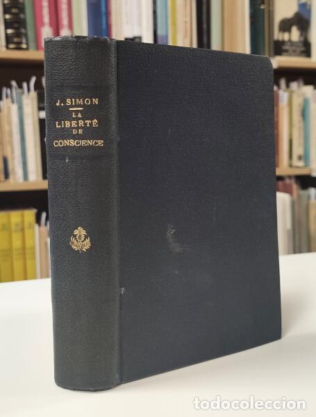 Libros antiguos: LA LIBERT&Eacute; DE CONSCIENCE. SIMON, Jules. Librairie de L. Hachette. 1857. - Foto 1