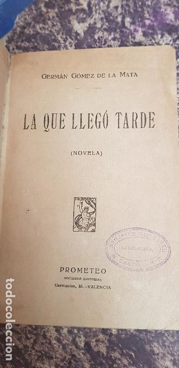 Libri antichi: LA QUE LLEGO TARDE-GERMAN GOMEZ DE LA MATA -A&Ntilde;O-1912-1918