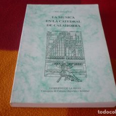Libros antiguos: LA MUSICA EN LA CATEDRAL DE CALAHORRA (JOSE LOPEZ-CALO) 1991 LA RIOJA VOL. I CATALOGO ARCHIVO MUSICA