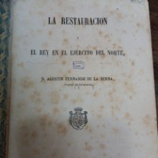 Libros antiguos: LA RESTAURACIÓN Y EL REY EN EL EJERCITO DEL NORTE. DE LA SERNA. A.F. MADRID, 1875. HISTORIA MILITAR