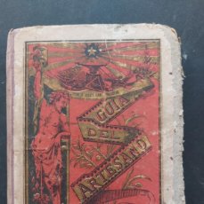 Libros antiguos: GUIA DEL ARTESANO - ESTEBAN PALUZIE- 1882