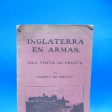Libros antiguos: INGLATERRA EN ARMAS. UNA VISITA AL FRENTE. RAMIRO DE MAEZTU. 1916. PAGS : 144.