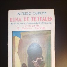 Libros antiguos: ALFREDO CARMONA: LUNA DE TETTAUEN (PRÓLOGO E. GÓMEZ CARRILLO)