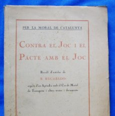 Libros antiguos: CONTRA EL JOC I EL PACTE AMB EL JOC. R. RUCABADO. PER LA MORAL DE CATALUNYA. EDIT. POLÍGLOTA, 1922.
