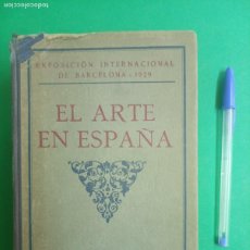 Libros antiguos: ANTIGUO LIBRO DE LA EXPOSICIÓN INTERNACIONAL DE BARCELONA - 1929. EL ARTE EN ESPAÑA. BARCELONA 1929.