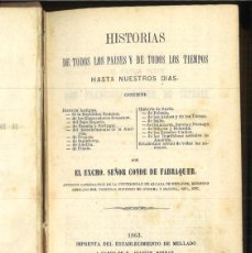 Libros antiguos: HISTORIAS DE TODOS LOS PAISES Y DE TODOS LOS TIEMPOS HASTA NUESTROS DIAS. CONDE DE FABRAUER