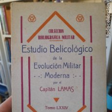 Libros antiguos: MILITAR, HISTORIA, ESTUDIO BELICOLOGICO DE LA EVOLUCIÓN MILITAR, CAPITÁN LAMAS, 1934, L42