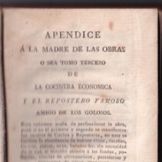 Libros antiguos: APÉNDICE A LA MADRE DE LAS OBRAS. TOMO 3º DE LA COCINERA ECONÓMICA Y EL REPOSTERO FAMOSO. 1825. RARO