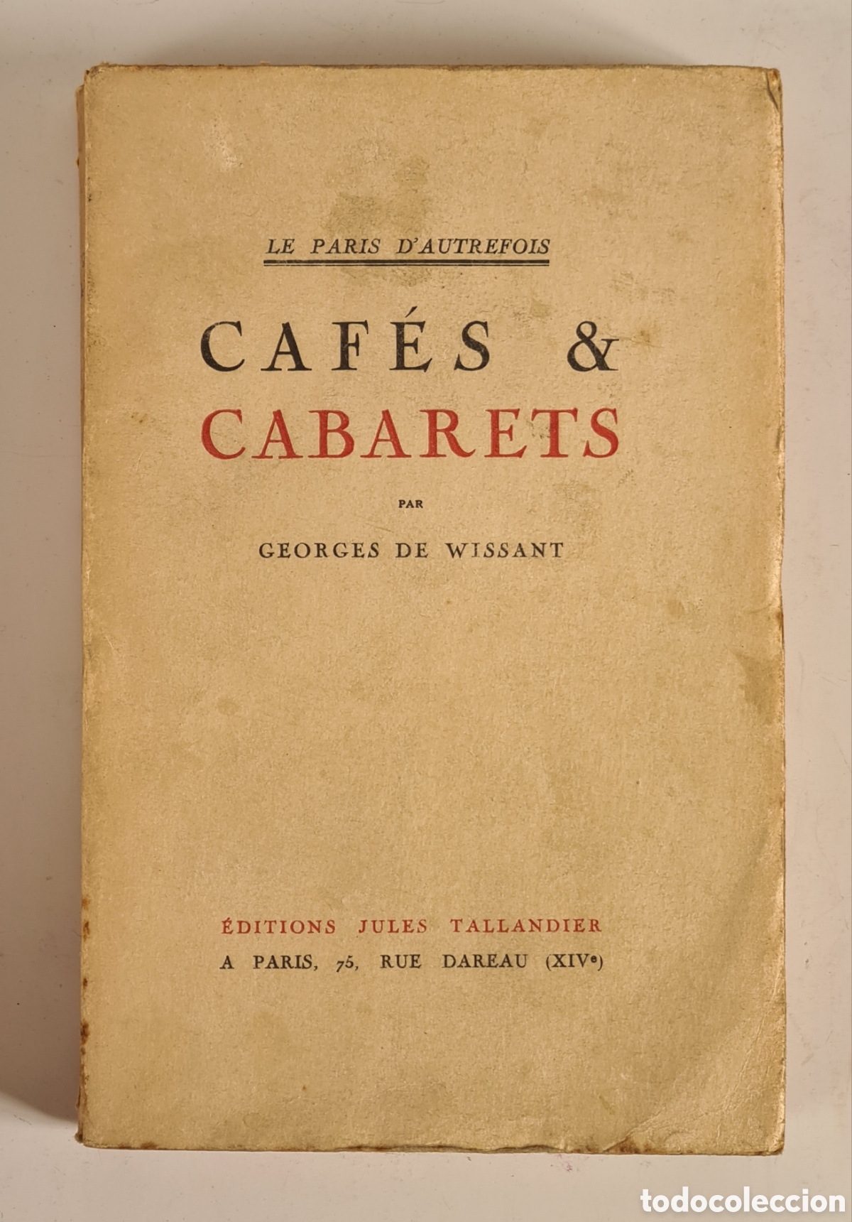 Livros antigos: Caf&eacute;s & Cabarets - Georges de Wissant 1928 - Le Paris d'Autrefois