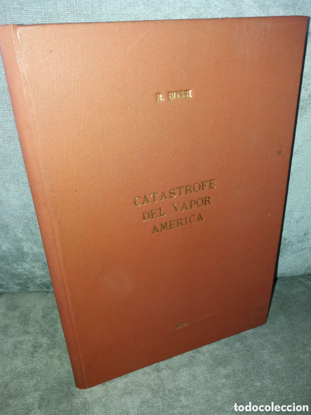 Livros antigos: RELACION DE LA CATASTROFE DEL VAPOR AMERICA POR SU COMANDANTE B. BOSSI 1872 DEDICADO POR EL AUTOR