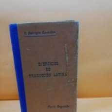 Libros antiguos: EJERCICIOS DE TRADUCCION LATINA. ENRIQUE BARRIGON GONZALEZ. 1923. PAGS : 270.