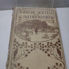 Libros antiguos: LIBRO - MODO DE SER FELIZ EN EL MATRIMONIO - JOSÉ PABLO RIBAS 1915