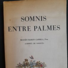 Libros antiguos: L-2415. SOMNIS ENTRE PALMES. MOSSÈN RAMON GARRIGA, PVRE. L'ERMIRÀ DE SAMALÚS.