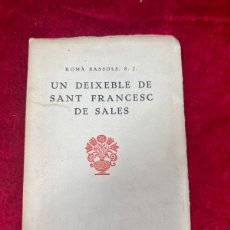 Libros antiguos: L-1310. UN DEIXEBLE DE SANT FRANCESC DE SALES. ROMÀ BASSOLS, S.J. OLIVA VILANOVA IMPRESOR. 1923.