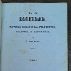Libros antiguos: LA SOCIEDAD, REVISTA RELIGIOSA, FILOSÓFICA, POLÍTICA Y LITERARIA 1843, TOMO I