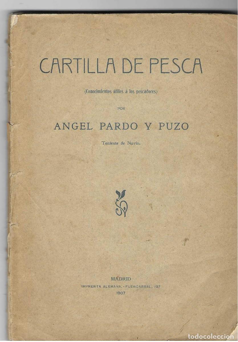 Libros antiguos: Cartilla de Pesca Conocimientos &uacute;tiles a los pescadores &Aacute;ngel Pardo Puzo Teniente de Nav&iacute;o 1907