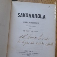 Libros antiguos: RARO. SAVONAROLA. DRAME HISTORIQUE EN SIX ACTES. SANT ARPINO, NAPLES, 1873, L42