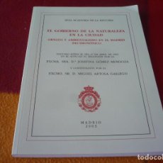 Libros antiguos: EL GOBIERNO DE LA NATURALEZA EN LA CIUDAD ORNATO AMBIENTALISMO MADRID DISCURSO ACADEMIA HISTORIA