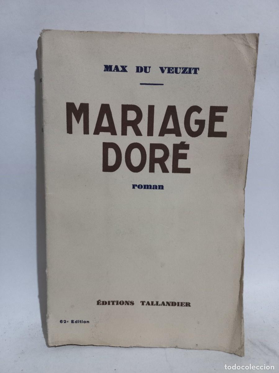 Libros antiguos: Max Du Veuzit - Mariage Dor&eacute; - Primera edici&oacute;n - 1932 - Foto 1