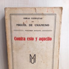 Libri antichi: CONTRA ESTO Y AQUELLO. MIGUEL DE UNAMUNO. EDITORIAL RENACIMIENTO, 1928.