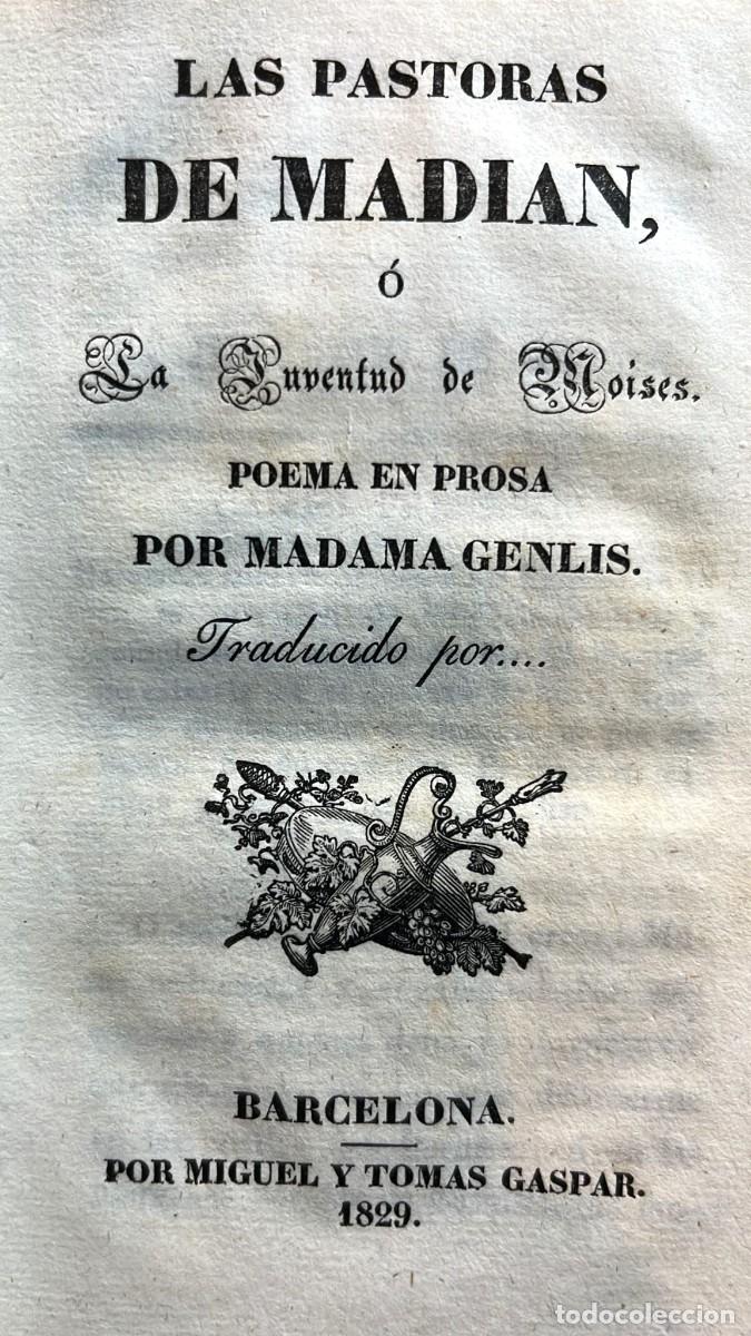 Libros antiguos: GENLIS, Madama. Las Pastoras de Madian, o la Juventud de Mois&eacute;s. Poema en prosa por...